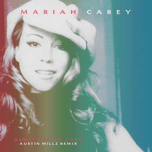 Always Be My Baby (Austin Millz Remix) - Mariah Carey & Austin Millz