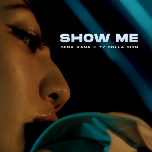 Show Me - Sena Kana & Ty Dolla $ign