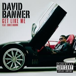 Get Like Me - David Banner (Ft. Chris Brown)