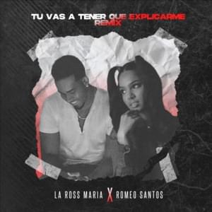 Tu Vas A Tener Que Explicarme (Remix) - La Ross Maria & Romeo Santos