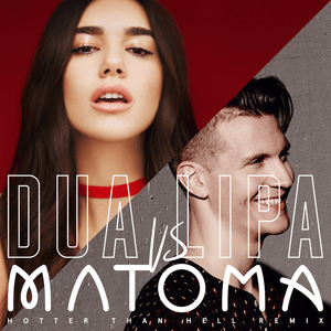 Hotter Than Hell (Matoma Remix) - Dua Lipa & Matoma