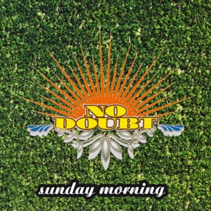 Sunday Morning - No Doubt