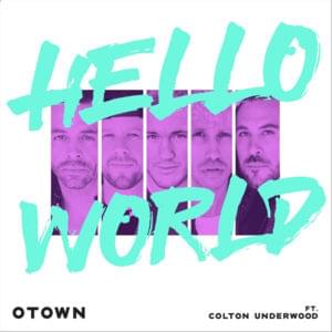 Hello World - O-Town (Ft. Colton Underwood)