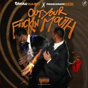 OUT YOUR FUCKING MOUTH - Gmac Cash