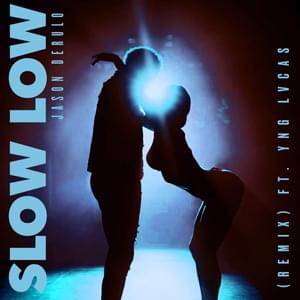 Slow Low (Remix) - Jason Derulo (Ft. Yng Lvcas)