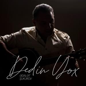 Dedin Yox - Ədalət Şükürov