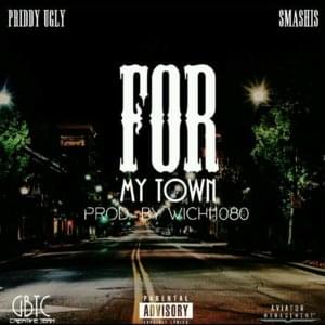 For My Town - Priddy Ugly (Ft. Smashis)