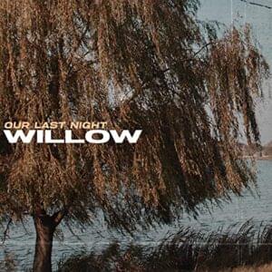 ​willow - Our Last Night