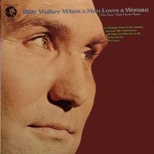 When A Man Loves A Woman (The Way That I Love You) - Billy Walker