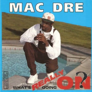 What’s Really Going On? - Mac Dre