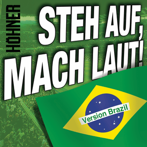 Steh auf, mach laut! (Brazil Version) - Höhner (Ft. Chiclete Com Banana)