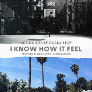 I Know How It Feel - Ace Hood (Ft. Ty Dolla $ign)