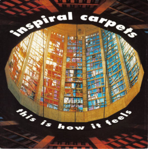 This Is How It Feels - Inspiral Carpets