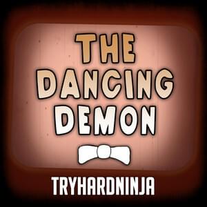 The Dancing Demon [DUPE] - TryHardNinja