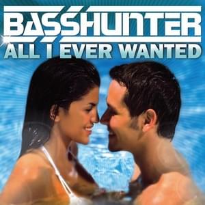 All I Ever Wanted (Fonzerelli Remix) - Basshunter