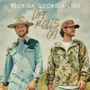 Life Rolls On - Florida Georgia Line