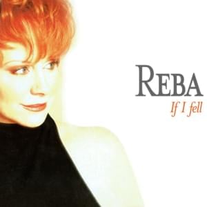 If I Fell - Reba McEntire