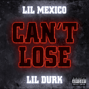 Can’t Lose - Lil Mexico (Ft. Lil Durk)