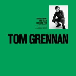 Found What I’ve Been Looking For (Acoustic) - Tom Grennan