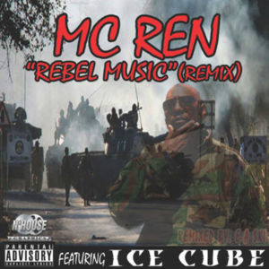 Rebel Music (Remix) - MC Ren (Ft. Ice Cube)