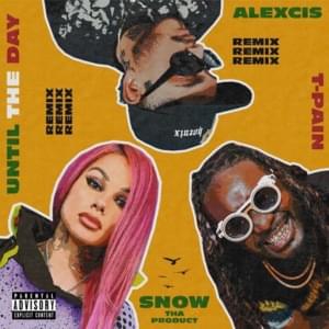 Until The Day (Remix) - Alexcis, Snow Tha Product & T-Pain