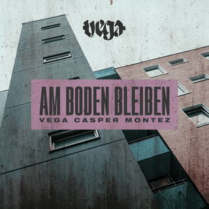 Am Boden bleiben - Vega, Casper & Montez