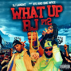 What Up RJ Pt. 2 - RJ Lamont (Ft. Rio Da Yung OG & RMC Mike)