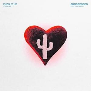 Fuck It Up - Sundressed (Ft. Have Mercy)