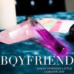 Boyfriend - Sarah Dorothy Little (Ft. Corinne Joy)