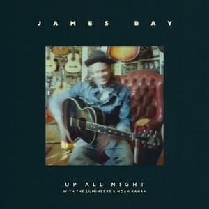 Up All Night - James Bay (Ft. Noah Kahan & ​The Lumineers)