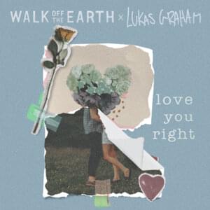 Love You Right - Walk Off the Earth & Lukas Graham