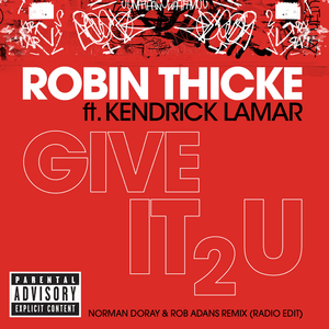 Give It 2 U (Norman Doray & Rob Adans Remix) [Radio Edit] - Robin Thicke (Ft. Kendrick Lamar)