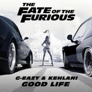 Good Life - G-Eazy & Kehlani