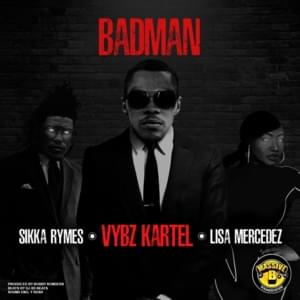 Badman - Vybz Kartel (Ft. Lisa Mercedez & Sikka Rymes)