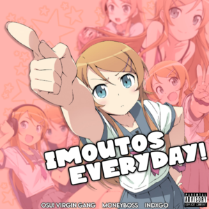 Imoutos Everyday - ​ovg! (Ft. Indxgo & Moneyboss)