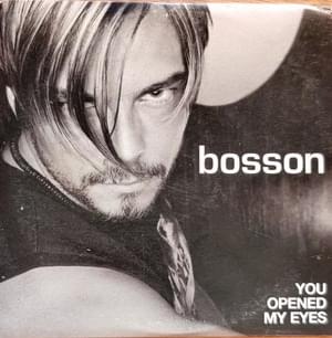 You Opened My Eyes - Bosson