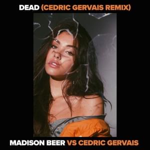 Dead (Madison Beer vs. Cedric Gervais) [Cedric Gervais Remix] - Madison Beer & Cedric Gervais