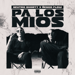 Pa’ los Míos - Neutro Shorty (Ft. Ñengo Flow)