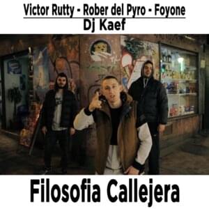 Filosofía Callejera - Victor Rutty, Rober del Pyro & DJ Kaef (Ft. Foyone)