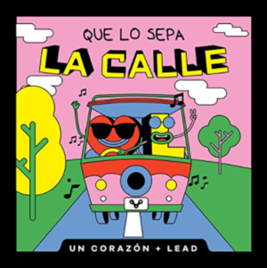 Que lo sepa la calle - Un Corazón & Lead