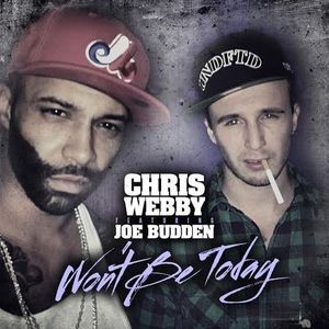 Won’t Be Today - Chris Webby (Ft. Joe Budden)