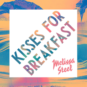 Kisses for Breakfast - Melissa Steel (Ft. Popcaan)