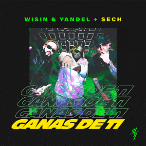 Ganas de Ti - Wisin & Yandel & Sech