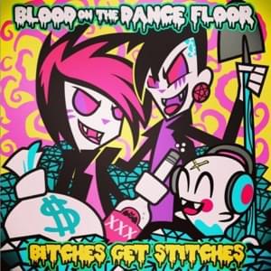 Bitches Get Stitches (Restitched) - Blood On the Dance Floor