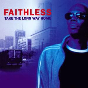 Take the Long Way Home - Faithless