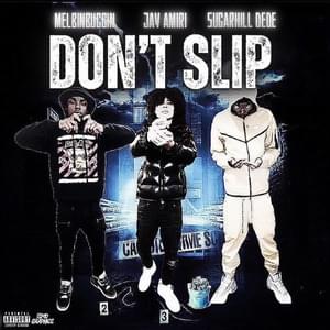 Don’t Slip - Sugarhill Dede (Ft. Jay Amiri & MelBinBuggin)