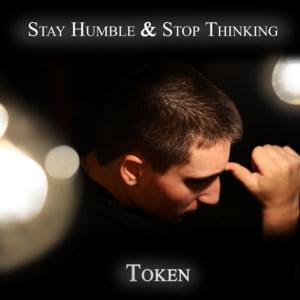 Stay Humble & Stop Thinking - Token