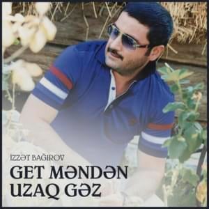 Get Məndən Uzaq Gəz - İzzət Bağırov