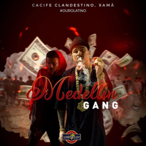 Medellin Gang - Cacife Clandestino (Ft. Xamã)