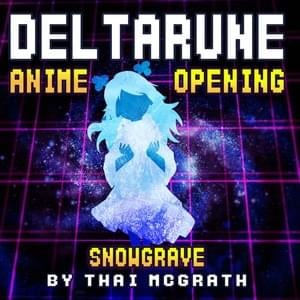 Deltarune Anime Opening: Snowgrave (TV Size) - Thai McGrath